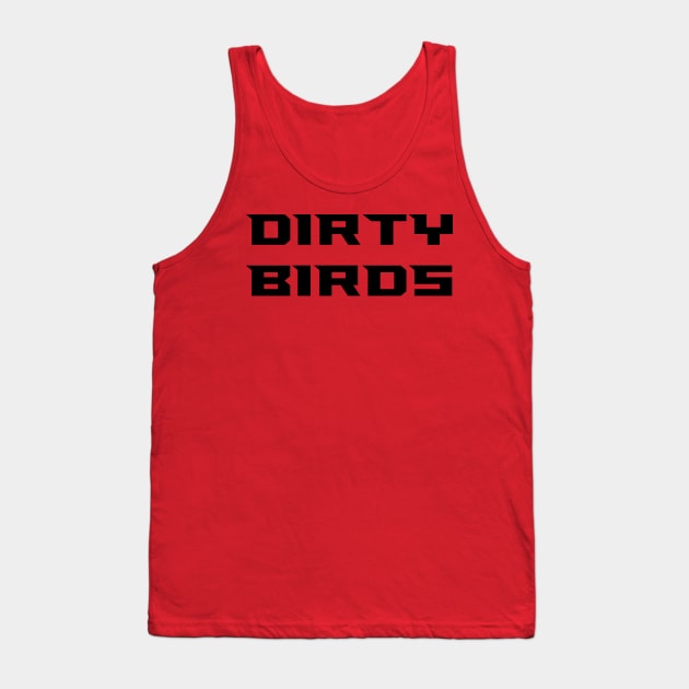 Dirty Birds Tank Top by StadiumSquad